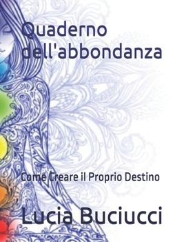 Paperback Quaderno dell'abbondanza: Come Creare il Proprio Destino [Italian] Book