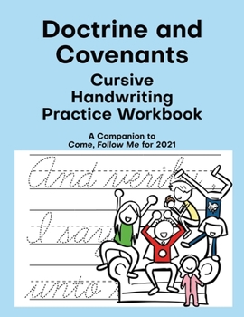 Paperback Doctrine and Covenants: Cursive Handwriting Practice Workbook: For Latter-day Saints (LDS) Adults & Kids, A Companion for Come Follow Me for 2 Book