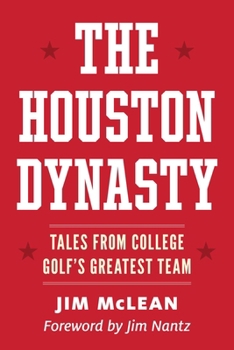 Paperback The Houston Dynasty: Tales from College Golf's Greatest Team Book