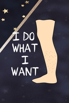 Paperback I Do What I Want: All Purpose 6x9 Blank Lined Notebook Journal Way Better Than A Card Trendy Unique Gift Blue Solid Gold Star Shave Book