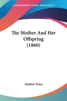 Paperback The Mother And Her Offspring (1860) Book