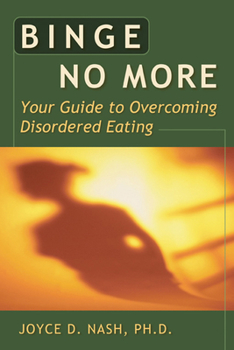 Paperback Binge No More: Your Guide to Overcoming Disordered Eating with Other [With Charts and Worksheets] Book
