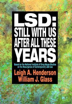 Paperback Lsd: Still with Us After All These Years: Based on the National Institute of Drug Abuse Studies on the Resurgence of Contemporary LSD Use Book