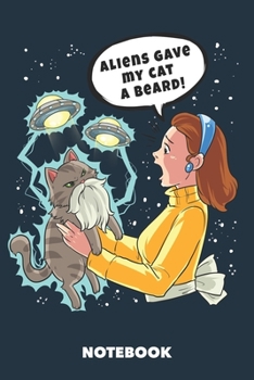 Paperback Notebook: Aliens Gave My Cat A Beard 6 x 9 inch ruled - 120 pages for Creative Cat Lovers Book