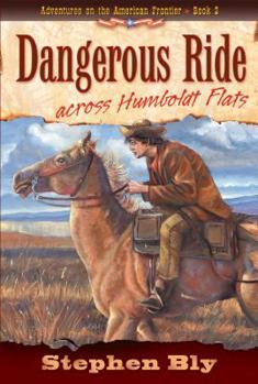 Dangerous Ride Across Humboldt Flats (Adventures on the American Frontier #2) - Book #2 of the Adventures on the American Frontier