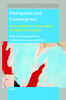 Paperback Disruption and Convergence: Generating New Conversations Through Arts Research Book