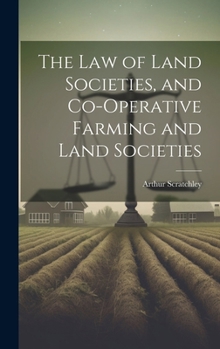 The Law of Land Societies, and... book