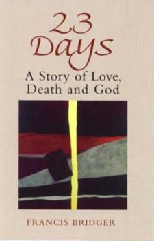 Paperback 23 Days: A Story of Love, Death, and God Book