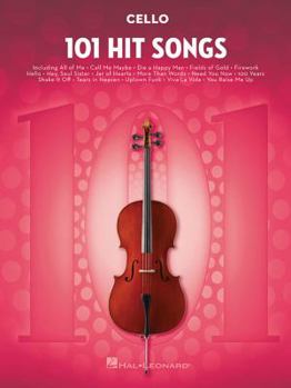 Paperback 101 Hit Songs for Cello Sheet Music Songbook Solo Instrumental Folio for All Levels Includes All of Me, Clocks, Shake It Off, Uptown Funk, Rolling in Book