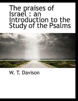 The Praises of Israel : An Introduction to the Study of the Psalms