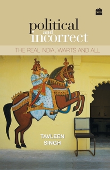 Paperback Political and Incorrect: The Real India, Warts and All Book