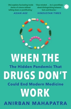 Paperback When the Drugs Don't Work: The Hidden Pandemic That Could End Modern Medicine Book