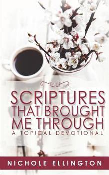 Paperback Scriptures That Brought Me Through: A Topical Devotional Book