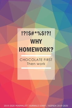 Why Homework? Chocolate First Then Work: Minimalist Journals Diary Agenda: Page to View, Slim and Simple because your bag is heavy enough. 52 weeks = ... 13 months. Aug 2019 to Sept 2020.)