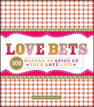 Paperback Love Bets: 300 Wagers to Spice Up Your Love Life Book