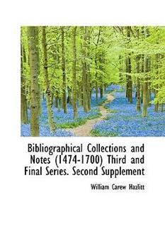 Hardcover Bibliographical Collections and Notes (1474-1700) Third and Final Series. Second Supplement Book