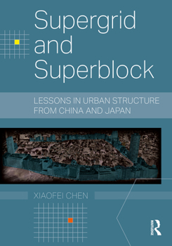 Paperback Supergrid and Superblock: Lessons in Urban Structure from China and Japan Book