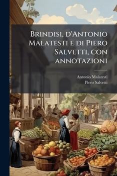 Paperback Brindisi, d'Antonio Malatesti e di Piero Salvetti, con annotazioni [Italian] Book