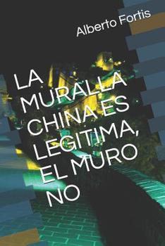 Paperback La Muralla China Es Legitima, El Muro No [Spanish] Book