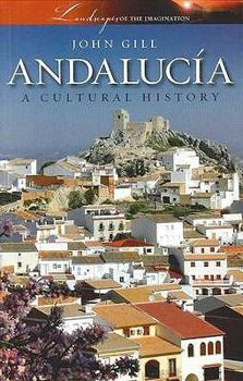 Paperback Andalucía: A Cultural History (Landscapes of the Imagination) Book
