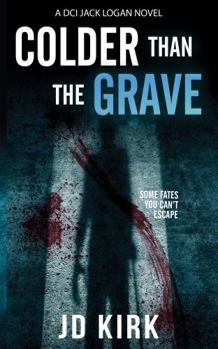 Colder Than the Grave - Book #12 of the DCI Logan Crime Thrillers