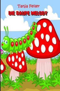 Paperback Die Raupe Melody: Kinderbuch [German] Book