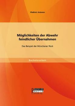 Paperback Möglichkeiten der Abwehr feindlicher Übernahmen: Das Beispiel der Münchener Rück [German] Book