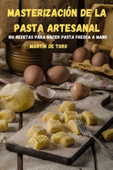 Paperback Masterizaci?n de la Pasta Artesanal [Spanish] Book
