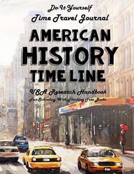 Paperback American History Timeline - USA Research Handbook: Do-It-Yourself - Time Travel Journal - Fun-Schooling with Thinking Tree Books Book