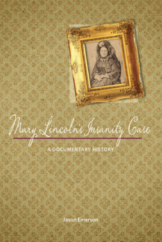 Hardcover Mary Lincoln's Insanity Case: A Documentary History Book