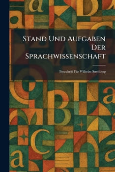Stand Und Aufgaben Der Sprachwissenschaft: Festschrift FÃ1/4r Wilhelm Streitberg (German Edition)