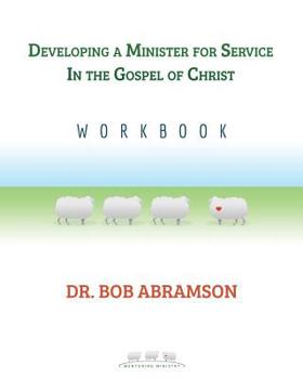 Paperback Developing a Minister for Service in the Gospel of Christ Book