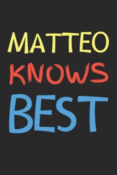 Paperback Matteo Knows Best: Lined Journal, 120 Pages, 6 x 9, Matteo Personalized Name Notebook Gift Idea, Black Matte Finish (Matteo Knows Best Jo Book