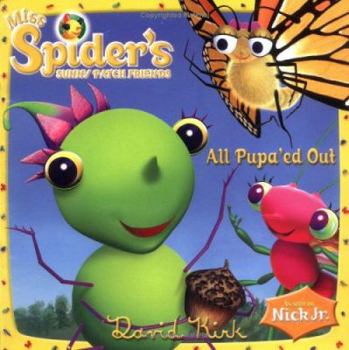 Miss Spider: All Pupa'ed Out (Miss Spider) - Book  of the Miss Spider