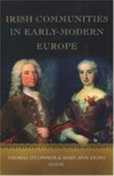 Hardcover Irish Communities in Early Modern Europe: Volume 3 Book