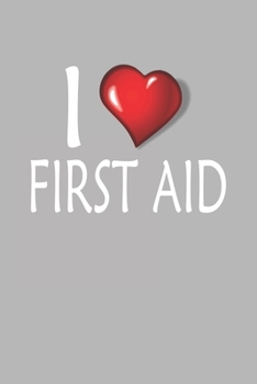 I Love First Aid: Blank College Ruled Lined Notebook Writing Journal