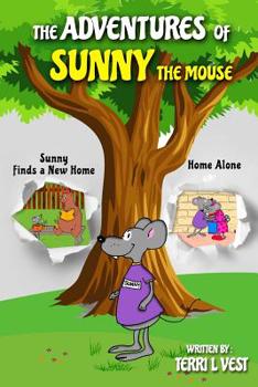 Paperback The Adventures of Sunny the Mouse: "Sunny Finds A New Home" and "Home Alone" Book