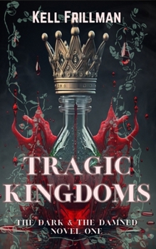 Paperback Tragic Kingdoms: The Dark & The Damned - Novel One Book