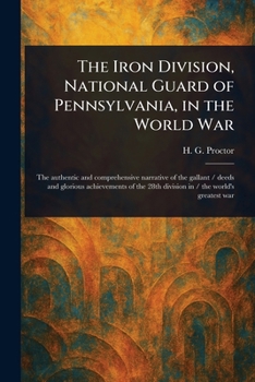 The Iron Division, National Guard of Pennsylvania, in the World War