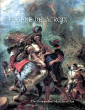 Eugene Delacroix 1798-1863: Paintings, Drawings, and Prints from North American Collections