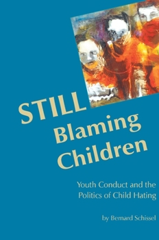 Paperback Still Blaming Children: Youth Conduct and the Politics of Child Hating (2nd Edition) Book