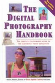 Hardcover The Digital Photography Handbook: The Complete Illustrated Guide to the Electronic Photo Revolution Book