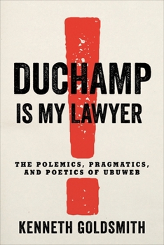 Hardcover Duchamp Is My Lawyer: The Polemics, Pragmatics, and Poetics of Ubuweb Book