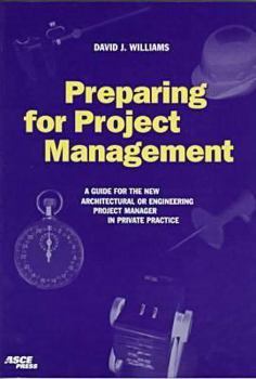 Hardcover Preparing for Project Management: A Guide for the New Architectural or Engineering Project Manager in Private Practice Book