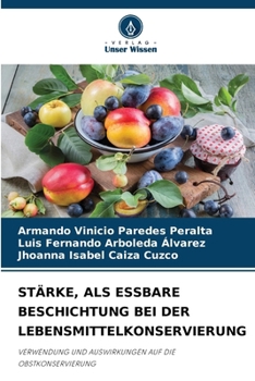 Stärke, ALS Essbare Beschichtung Bei Der Lebensmittelkonservierung (German Edition)