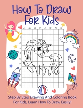 Paperback How To Draw For Kids: Step By Step Drawing Animals With Graph Book and Coloring Book For Kids To Learn Draw Animals For Kids 6-12 Book
