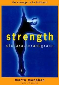 Hardcover Strength of Character and Grace: The Courage to Be Brilliant Book
