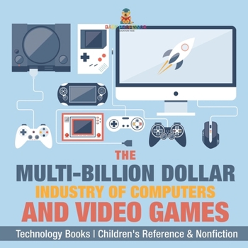 Paperback The Evolution of Video Games - Technology Books Children's Reference & Nonfiction Book