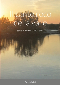 Paperback Il canto roco della valle: storie di fiocinini 1940 - 1945 [Italian] Book