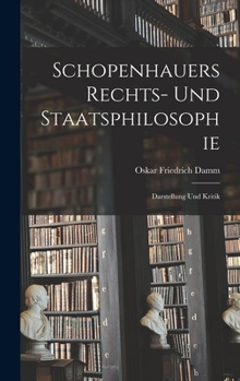 Hardcover Schopenhauers Rechts- und Staatsphilosophie; Darstellung und Kritik [German] Book